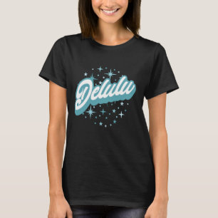 Delulu Zitat Trendy Slogan T-Shirt - Gen Z Slang F
