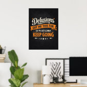 Delusions Got Me This Far So I'm Gonna Keep Going Poster (Heimbüro)