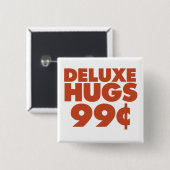 Deluxe Hugs 99 Cent Button (Vorne & Hinten)