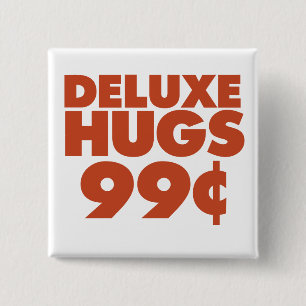 Deluxe Hugs 99 Cent Button