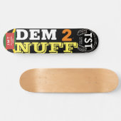 DEM 2 NUFF Skateboard (Horizontal)