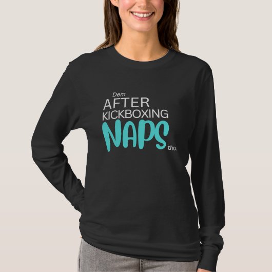 Dem After Kickboxing Naps Tho T-Shirt (Vorderseite)