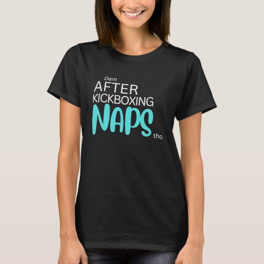 Dem After Kickboxing Naps Tho T-Shirt (Vorderseite)