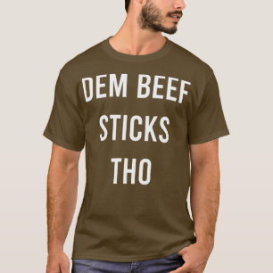 Dem Beef Sticks Thinker Junk Food Jerky Gift T-Shirt