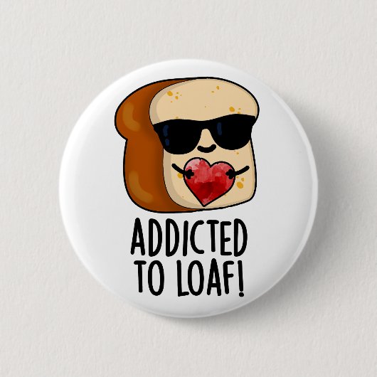 Dem Loaf-Funny-Brot-Pun geweiht Button (Vorderseite)