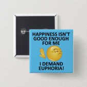 Demand Euphoria Funny Button Abzeichen Button (Vorne & Hinten)