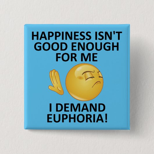 Demand Euphoria Funny Button Abzeichen Button (Vorderseite)