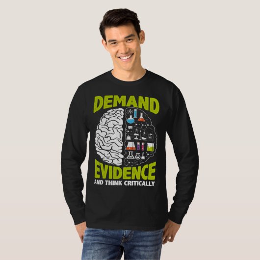 Demand Evidence And Think Critically Scientist Sci T-Shirt (Vorne ganz)