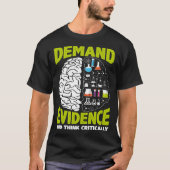 Demand Evidence And Think Critically Scientist Sci T-Shirt (Vorderseite)