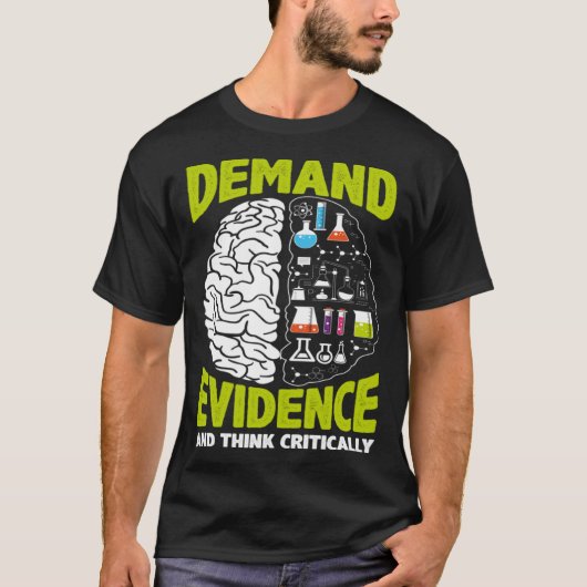 Demand Evidence And Think Critically Scientist Sci T-Shirt (Vorderseite)