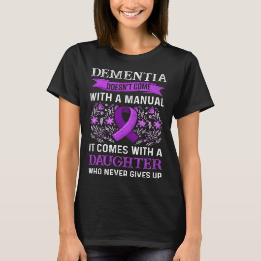 Dementia Doesnt Come With Manual It Comes With Dau T-Shirt (Vorderseite)