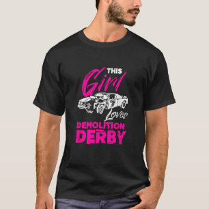 Demo-Derby-Autofahrer Dieses Mädchen liebt die Zer T-Shirt