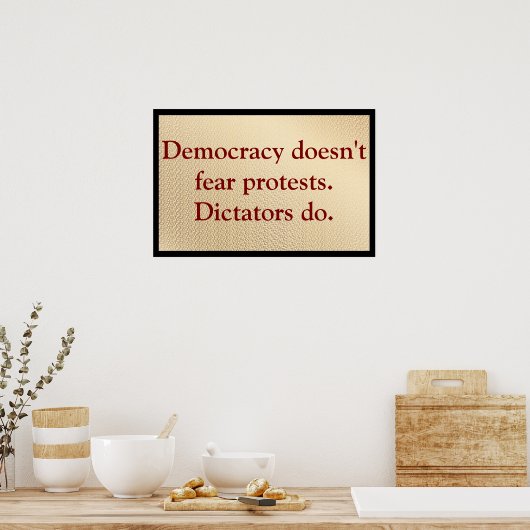 Democracy Doesn't Fear Protests Poster (Küche)