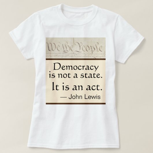 Democracy Is An Act John Lewis We the People T-Shirt (Design vorne)