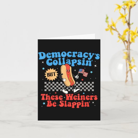 Democracy Is Collapsing But These Wieners Be Slapn Karte (Gelbe Blume)