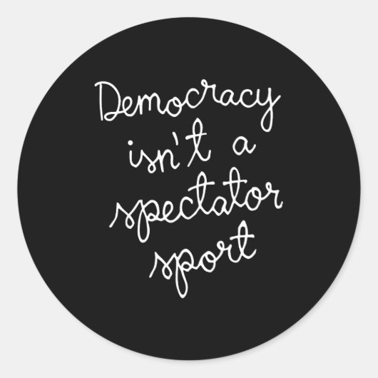 Democracy Isn’t A Spectator Srt Funny Quote Runder Aufkleber (Vorderseite)