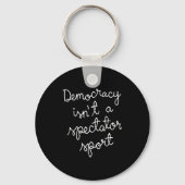 Democracy Isn’t A Spectator Srt Funny Quote  Schlüsselanhänger (Vorderseite)