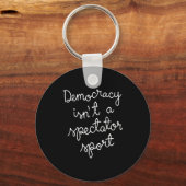 Democracy Isn’t A Spectator Srt Funny Quote Schlüsselanhänger (Vorderseite)