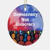 Democracy Not Autocracy Keramik Ornament (Links)