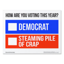 DEMOKRAT vs. STEAMING PILE OF CRAP Yard SIGN