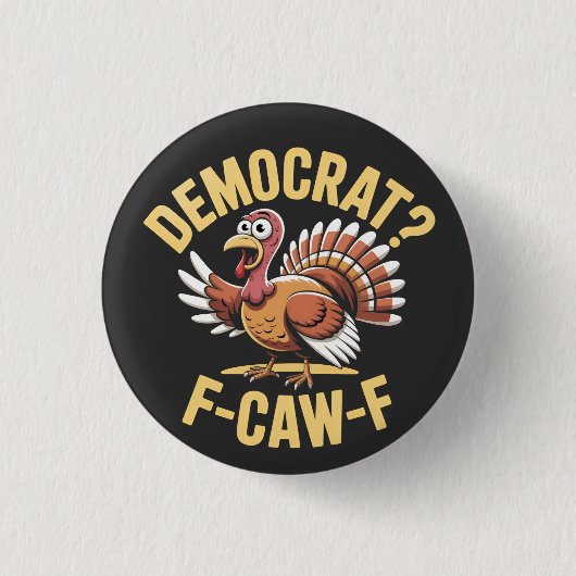 Demokraten? F Caw F Democrats Turkey Erntedank Button (Vorderseite)