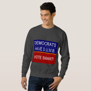 Demokraten haben DUMB Sweatshirt