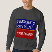Demokraten haben DUMB Sweatshirt (Vorderseite)