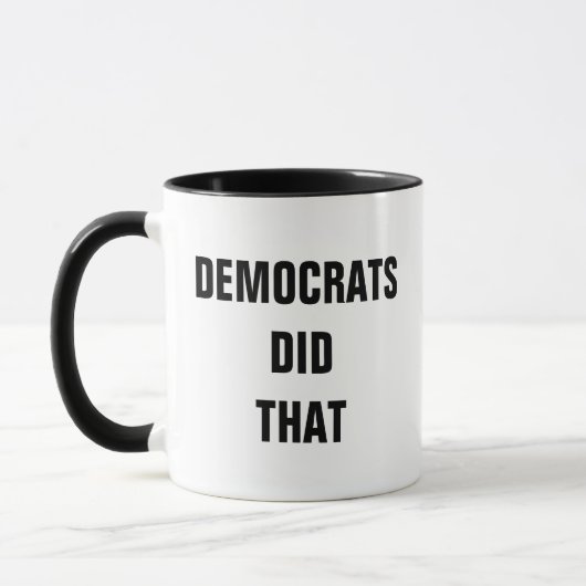 DEMOKRATEN HABEN FOLGENDES GESCHAFFEN: TASSE (Links)