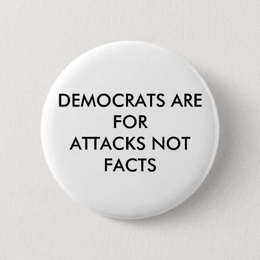 DEMOKRATEN SIND FÜR ANGRIFFS-NICHT TATSACHEN BUTTON (Vorderseite)