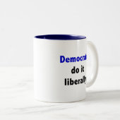 Demokraten tun es liberal Tasse (VorderseiteRechts)