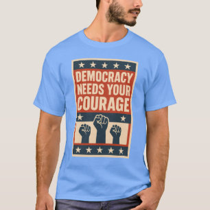 Demokratie braucht Ihren Mut T-Shirt