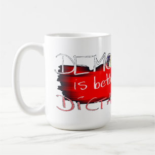 Demokratie ist besser als Diktatur Kaffeetasse