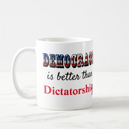 Demokratie ist besser als Diktatur Kaffeetasse (Links)