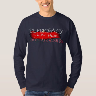 Demokratie ist besser als Diktatur T-Shirt