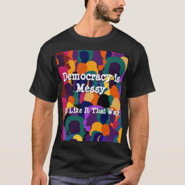 Demokratie ist chaotisch T-Shirt