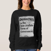 Demokratie ist die beste verfügbare Regierungsform Sweatshirt (Vorderseite)