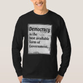 Demokratie ist die beste verfügbare Regierungsform T-Shirt (Vorderseite)