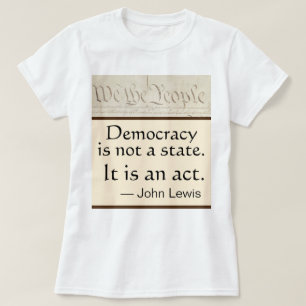 Demokratie ist eine Handlung John Lewis Wir, das V T-Shirt