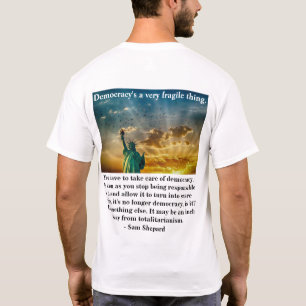 Demokratie ist eine sehr zerbrechliche Sache. T-Shirt