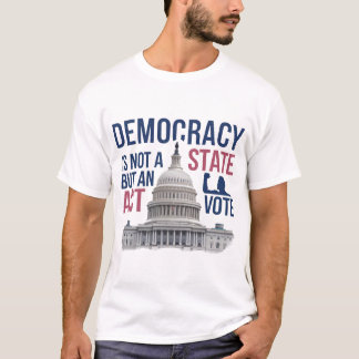 Demokratie ist kein Staat, sondern ein Akt T-Shirt