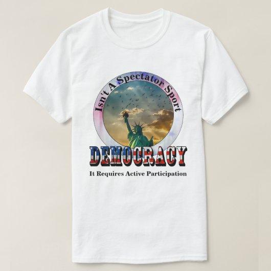 DEMOKRATIE ist kein Zuschauersport T-Shirt (Design vorne)
