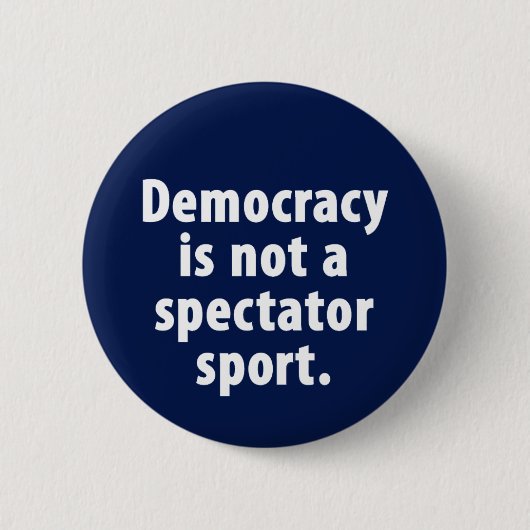 Demokratie ist nicht ein Zuschauersport Knopf Button (Vorderseite)