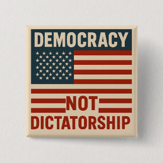 DEMOKRATIE, NICHT DIKTATUR BUTTON