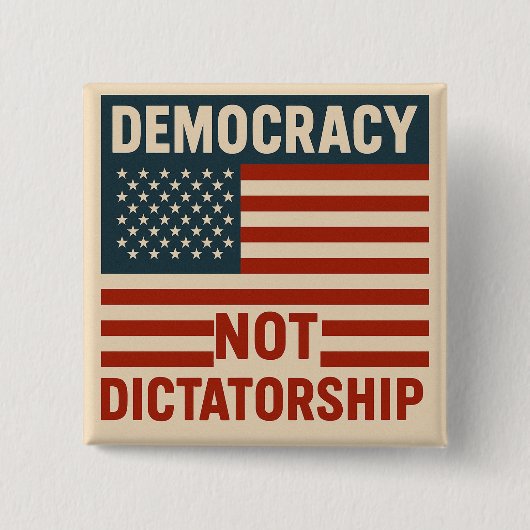 DEMOKRATIE, NICHT DIKTATUR BUTTON (Vorderseite)