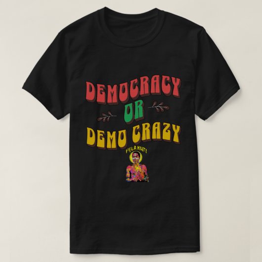 Demokratie Oder Demo Crazy Pan-Afrikanischer Afrob T-Shirt (Design vorne)