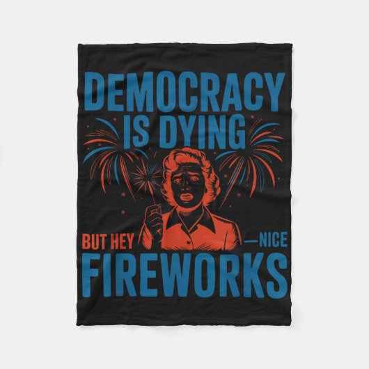 Demokratie stirbt, aber Hey, netter Feuerwerk 4. J Fleecedecke (Vorderseite)