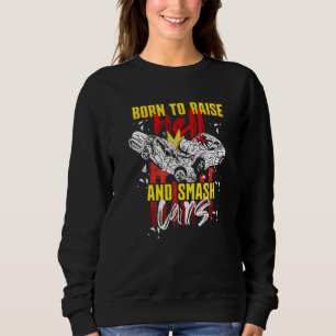 Demolition Derby Geboren um die Hölle zu entfessel Sweatshirt