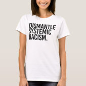 Demontage systemischen Rassismus T-Shirt (Vorderseite)