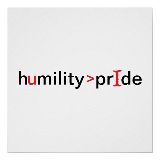 Demut ist größer als Stolz Poster (Vorderseite)