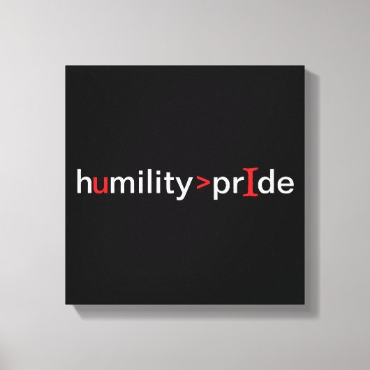 Demut ist größer als Stolz - schwarzer Hintergrund Leinwanddruck (Vorderseite)